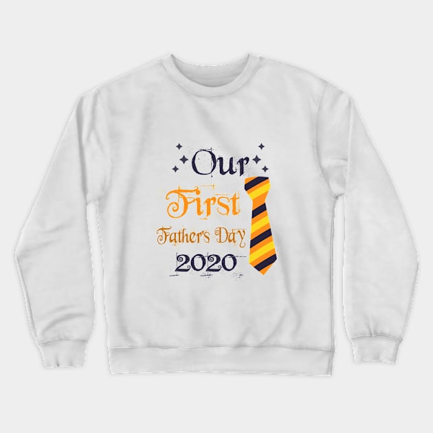 Our First Father's Day 2020 - 1st Fathers Day Gift Crewneck Sweatshirt by Cool Design
